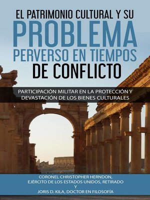cover image of El Patrimonio Cultural y su Problema Perverso en Tiempos de Conflicto